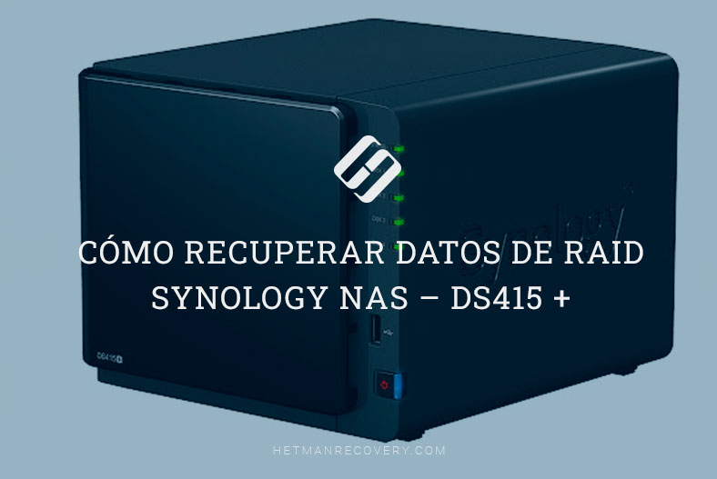 Recuperación de Datos de RAID Synology NAS DS415+