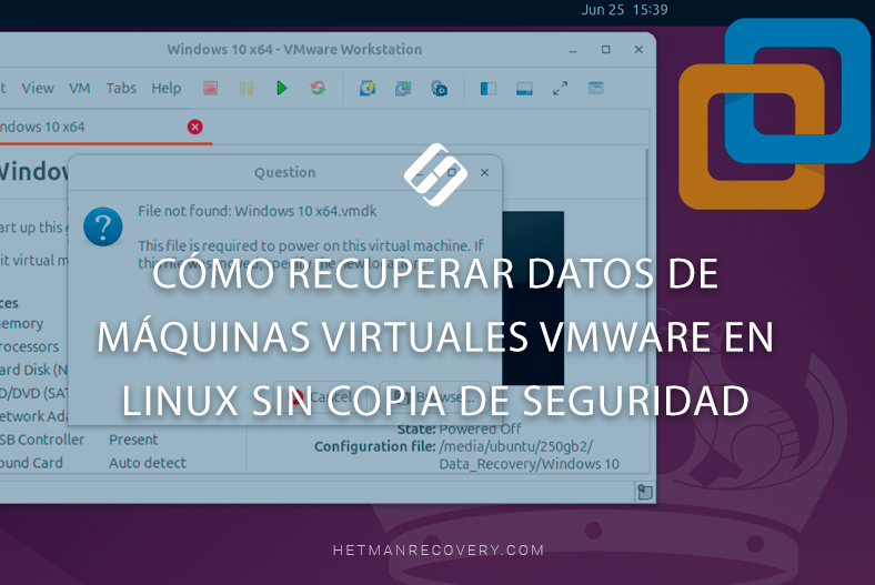 Cómo recuperar datos de máquinas virtuales VMware en Linux sin copia de seguridad Cómo recuperar datos de máquinas virtuales VMware en Linux sin copia de seguridad