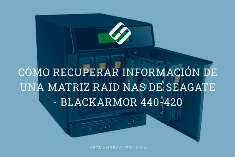 Cómo recuperar información de una matriz RAID NAS de Seagate – BlackArmor 440-420