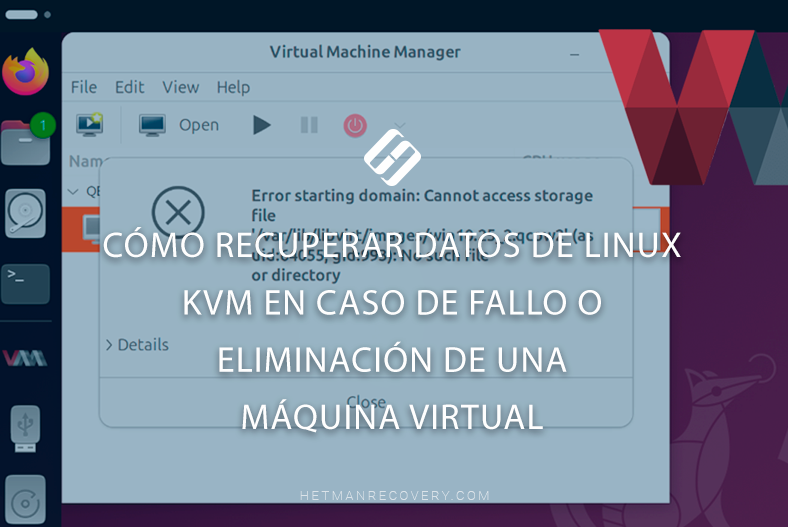 Cómo recuperar datos de Linux KVM en caso de fallo o eliminación de una máquina virtual