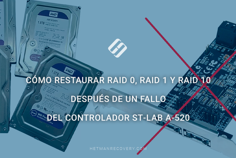 Cómo restaurar RAID 0, RAID 1 y RAID 10 después de un fallo del controlador ST‑Lab A‑520 Cómo restaurar RAID 0, RAID 1 y RAID 10 después de un fallo del controlador ST‑Lab A‑520