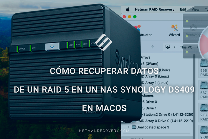 Cómo recuperar datos de un RAID 5 en un NAS Synology DS409 en macOS Cómo recuperar datos de un RAID 5 en un NAS Synology DS409 en macOS
