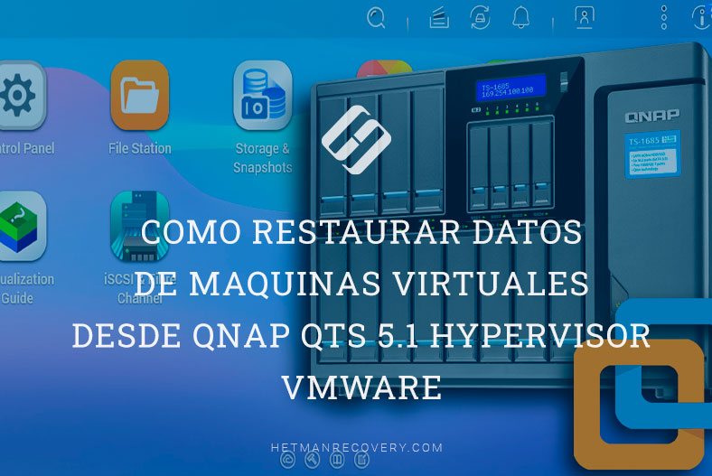 Como restaurar datos de maquinas virtuales desde Qnap QTS 5.1 Hypervisor VMWare