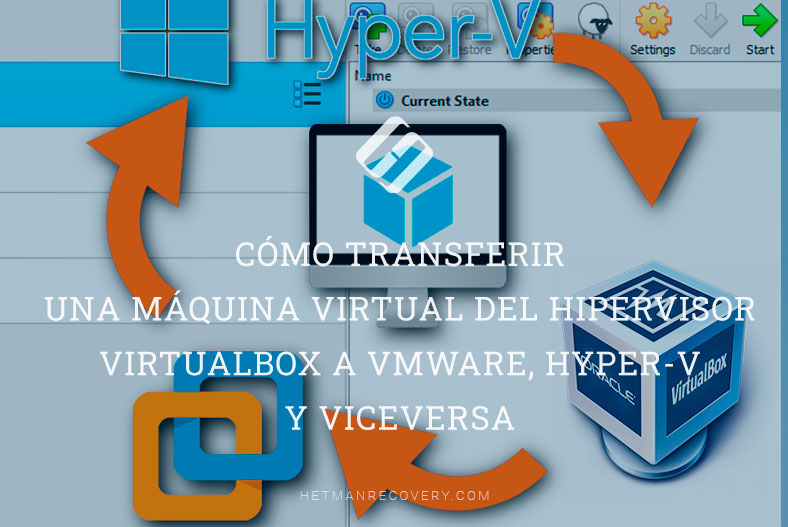 Cómo transferir una máquina virtual del hipervisor VirtualBox a VMware, Hyper-V y viceversa