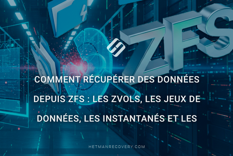 Comment récupérer des données depuis ZFS : les ZVOLs, les jeux de données, les instantanés et les disques virtuels Comment récupérer des données depuis ZFS : les ZVOLs, les jeux de données, les instantanés et les disques virtuels