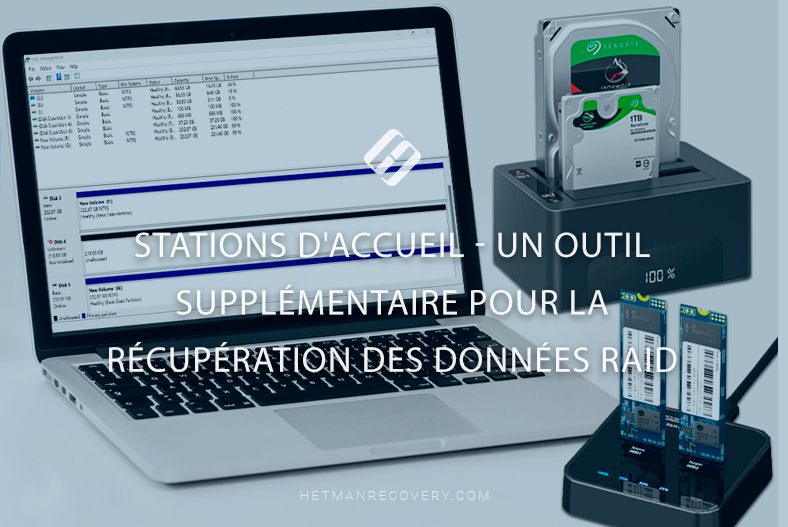 Stations d’accueil – Un outil supplémentaire pour la récupération des données RAID