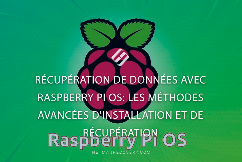 Récupération de données avec Raspberry Pi OS: les méthodes avancées d’installation et de récupération