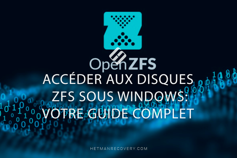 Accéder aux disques ZFS sous Windows: votre guide complet