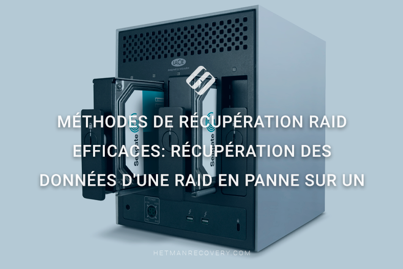 Méthodes de récupération RAID efficaces: Récupération des données d’une RAID en panne sur un NAS LaCie 5big Network 2 défectueux