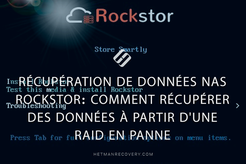 Récupération de données NAS Rockstor: comment récupérer des données à partir d’une RAID en panne