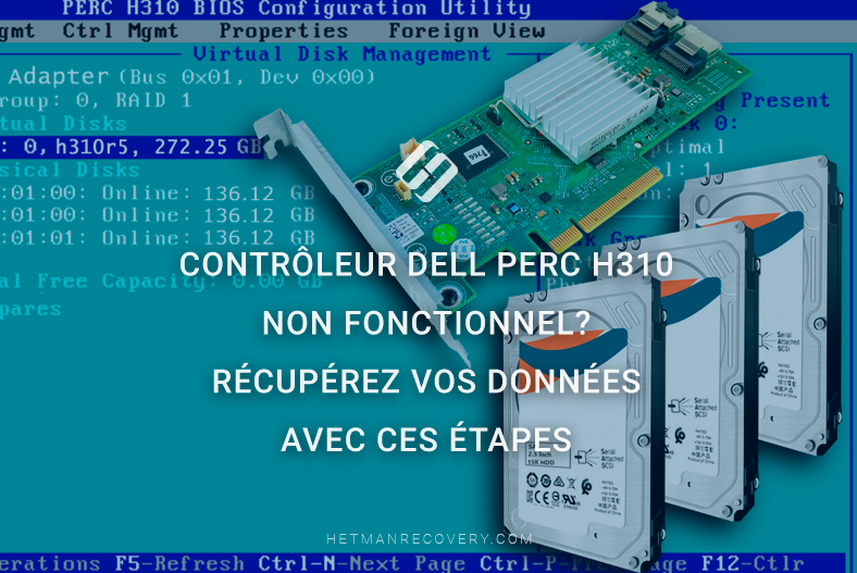 Contrôleur Dell PERC H310 non fonctionnel? Récupérez vos données avec ces étapes