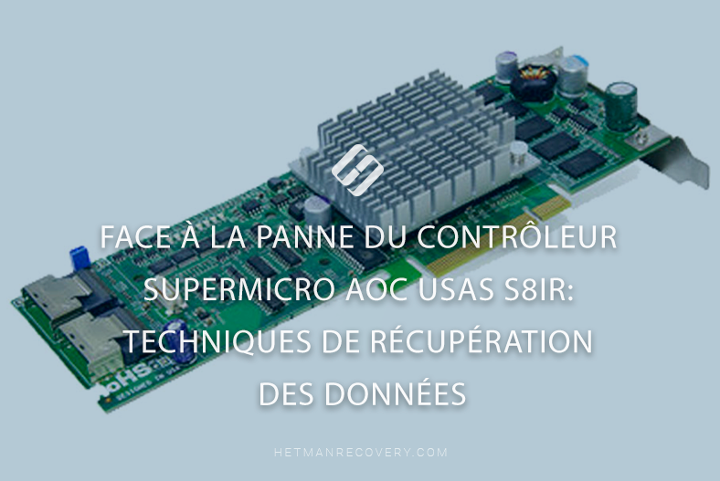 Face à la panne du contrôleur Supermicro AOC USAS S8iR: techniques de récupération des données