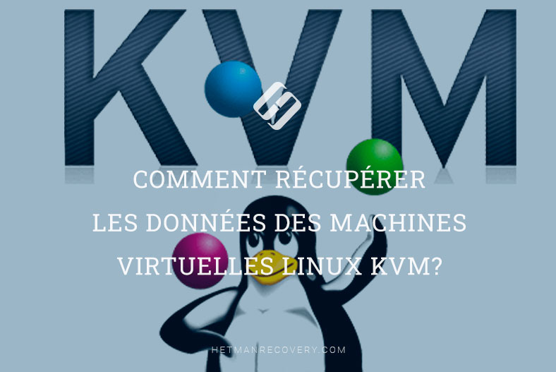 Comment récupérer les données des machines virtuelles Linux KVM?