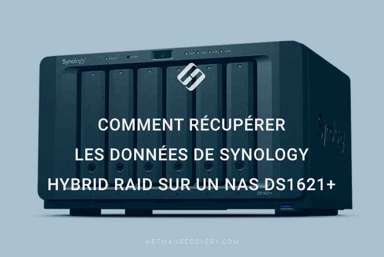 Sauvegarder et récupérer les données de Synology Hybrid RAID sur un NAS DS1621+