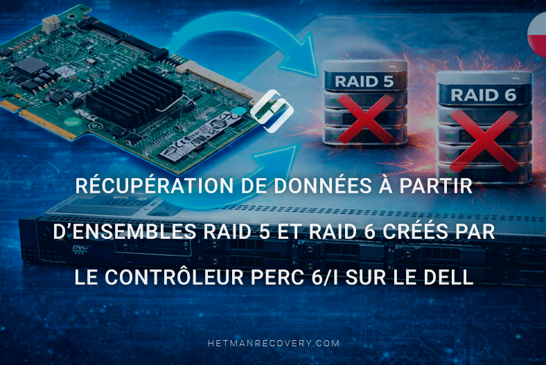 Récupération de données à partir d’ensembles RAID 5 et RAID 6 créés par le contrôleur PERC 6/i sur le Dell PowerEdge R610 Récupération de données à partir d’ensembles RAID 5 et RAID 6 créés par le contrôleur PERC 6/i sur le Dell PowerEdge R610