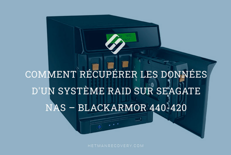 Comment récupérer les données d’un système RAID sur Seagate NAS – BlackArmor 440-420