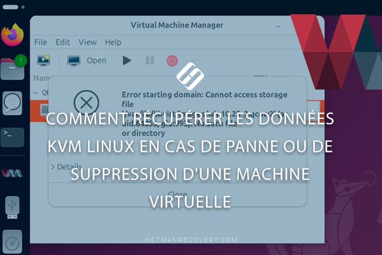 Comment récupérer les données KVM Linux en cas de panne ou de suppression d’une machine virtuelle Comment récupérer les données KVM Linux en cas de panne ou de suppression d’une machine virtuelle
