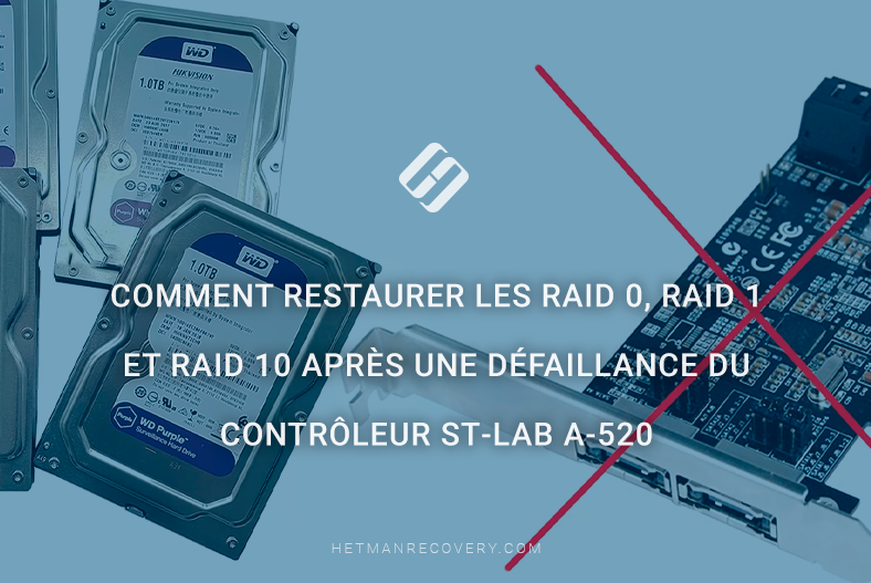 Comment restaurer les RAID 0, RAID 1 et RAID 10 après une défaillance du contrôleur ST‑Lab A‑520 Comment restaurer les RAID 0, RAID 1 et RAID 10 après une défaillance du contrôleur ST‑Lab A‑520