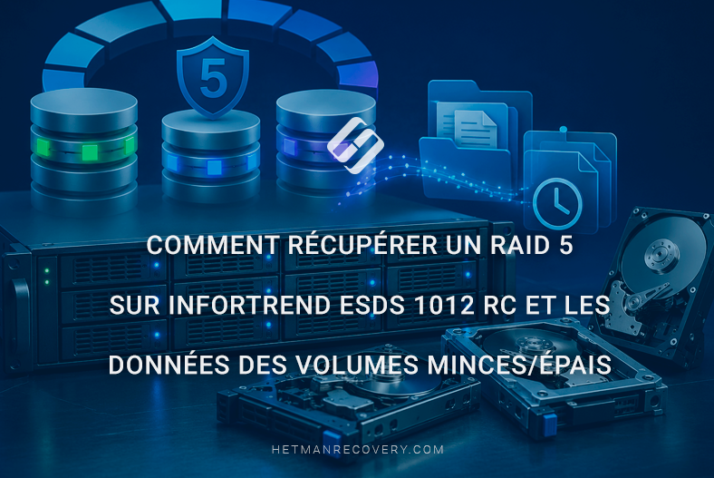 Comment récupérer un RAID 5 sur Infortrend ESDS 1012 RC et les données des volumes minces/épais