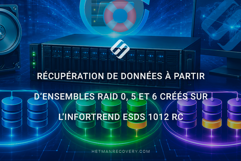 Récupération de données à partir d’ensembles RAID 0, 5 et 6 créés sur l’Infortrend ESDS 1012 RC Récupération de données à partir d’ensembles RAID 0, 5 et 6 créés sur l’Infortrend ESDS 1012 RC