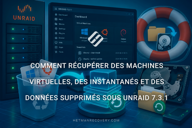 Comment récupérer des machines virtuelles, des instantanés et des données supprimés sous Unraid 7.3.1 Comment récupérer des machines virtuelles, des instantanés et des données supprimés sous Unraid 7.3.1