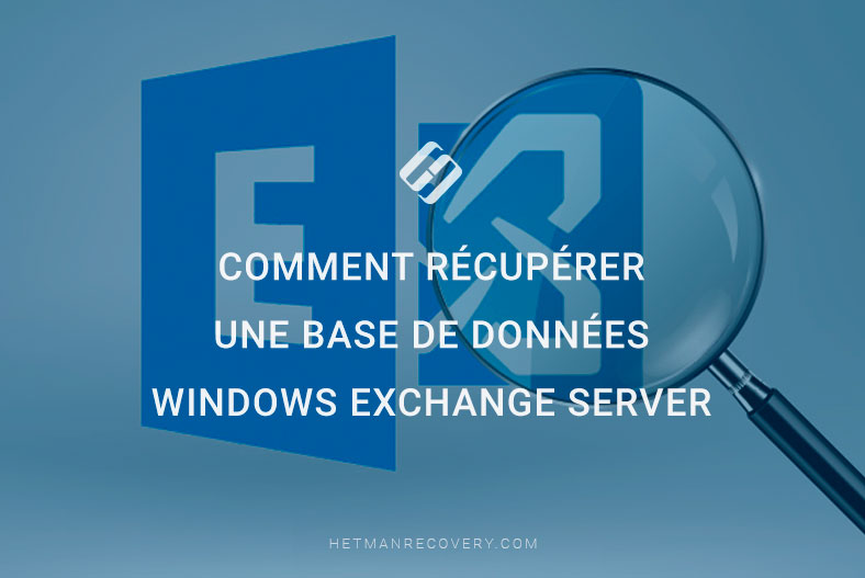 Comment récupérer une base de données Windows Exchange Server