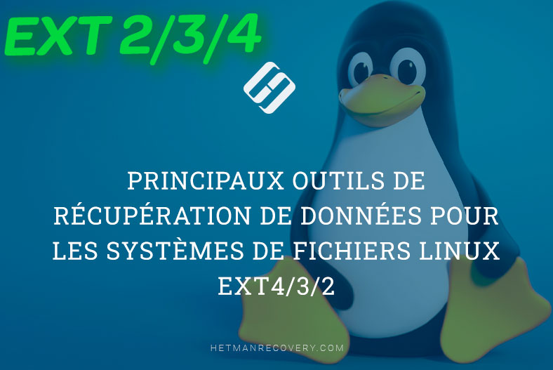 Principaux outils de récupération de données pour les systèmes de fichiers Linux – Ext4, Ext3, Ext2