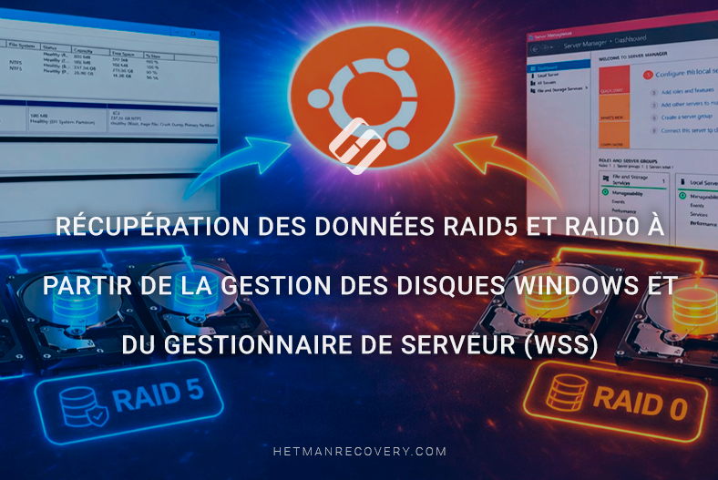 Récupération des données RAID5 et RAID0 à partir de la Gestion des disques Windows et du Gestionnaire de serveur (WSS) Récupération des données RAID5 et RAID0 à partir de la Gestion des disques Windows et du Gestionnaire de serveur (WSS)