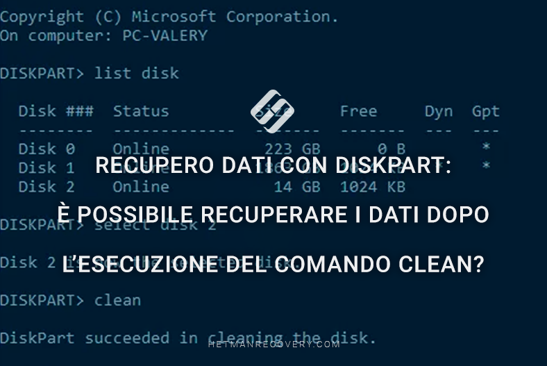 Recupero dati con DiskPart: è possibile recuperare i dati dopo l’esecuzione del comando clean? Recupero dati con DiskPart: è possibile recuperare i dati dopo l’esecuzione del comando clean?