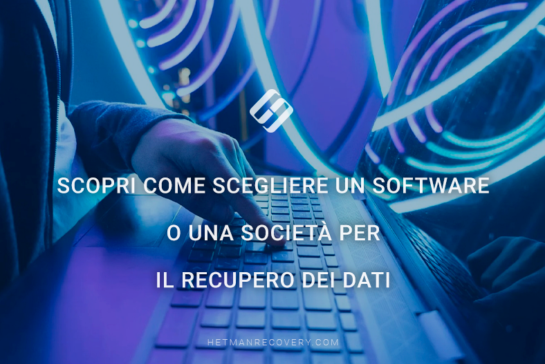 Scopri come scegliere un software o una società per il recupero dei dati