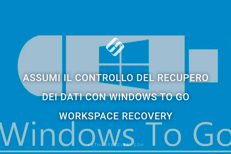 Assumi il controllo del recupero dei dati con Windows To Go Workspace Recovery