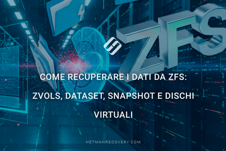 Come recuperare i dati da ZFS: ZVOLs, dataset, snapshot e dischi virtuali Come recuperare i dati da ZFS: ZVOLs, dataset, snapshot e dischi virtuali