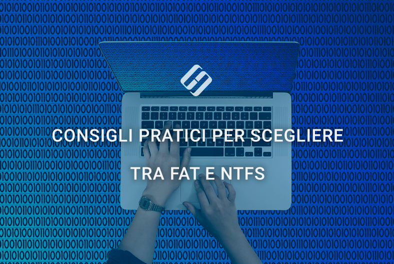 Consigli pratici per scegliere tra FAT e NTFS