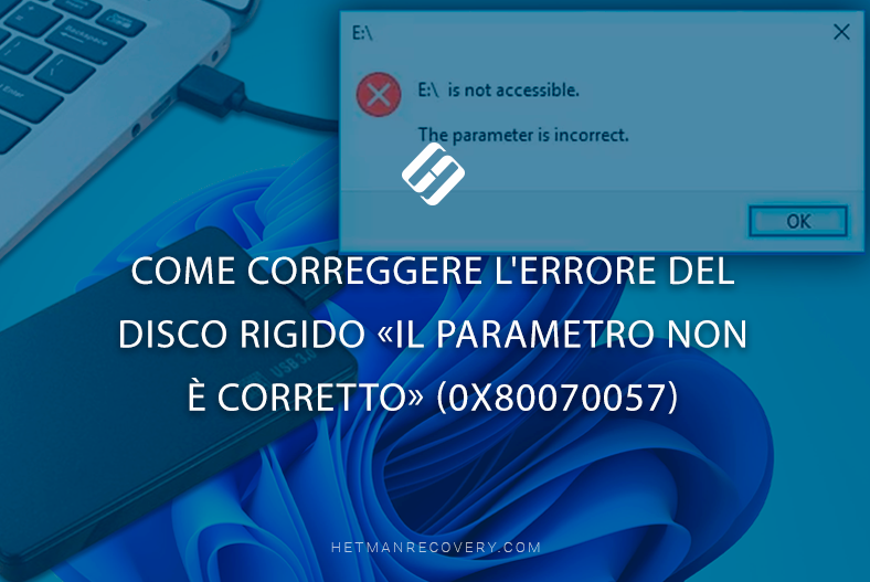 Come correggere l’errore del disco rigido «Il parametro non è corretto» (0x80070057)