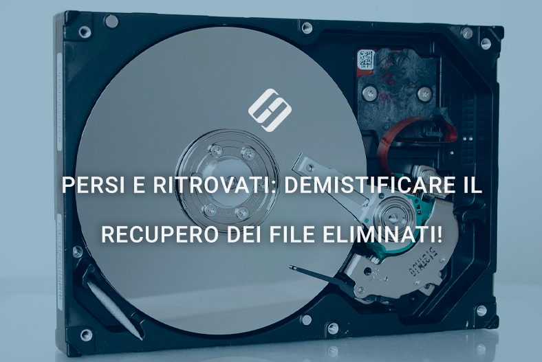 Persi e ritrovati: demistificare il recupero dei file eliminati! Persi e ritrovati: demistificare il recupero dei file eliminati!