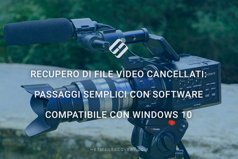 Recupero di file video cancellati: passaggi semplici con software compatibile con Windows 10 Recupero di file video cancellati: passaggi semplici con software compatibile con Windows 10
