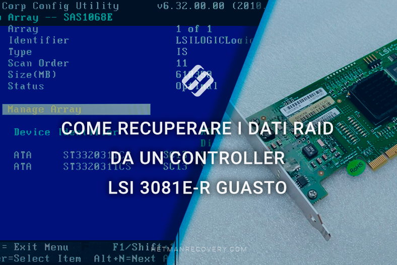 Come recuperare i dati RAID da un controller LSI 3081E-R guasto Come recuperare i dati RAID da un controller LSI 3081E-R guasto