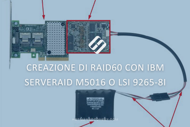 Creazione di RAID60 con IBM ServeRAID M5016 o LSI 9265-8i: Recupero dati Creazione di RAID60 con IBM ServeRAID M5016 o LSI 9265-8i: Recupero dati