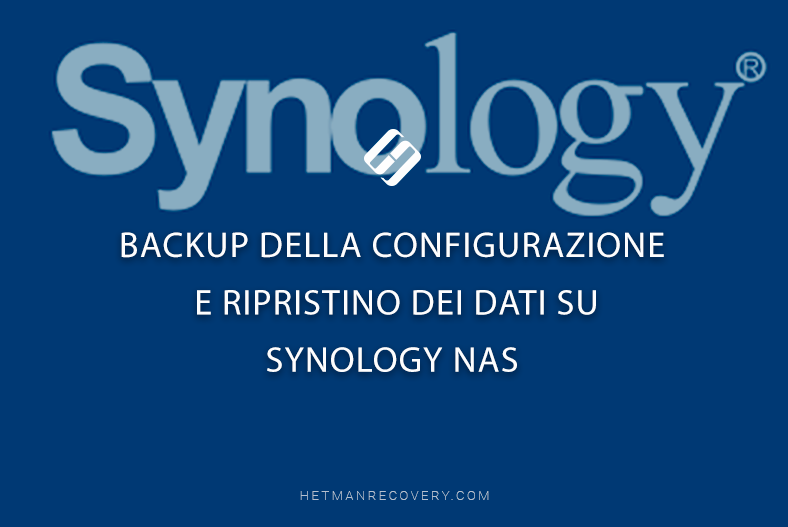 Backup della Configurazione e Ripristino dei Dati su Synology NAS Backup della Configurazione e Ripristino dei Dati su Synology NAS