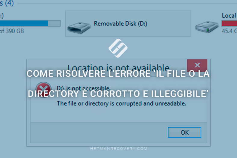 Come risolvere l’errore ‘Il file o la directory è corrotto e illeggibile’