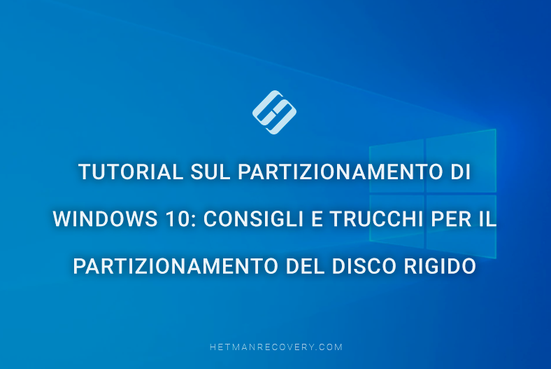 Tutorial sul partizionamento di Windows 10: consigli e trucchi per il partizionamento del disco rigido