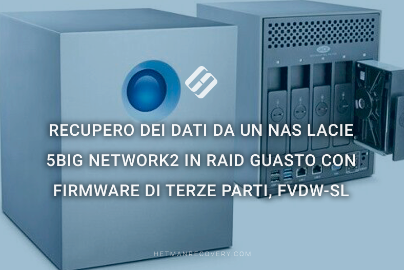 Recupero dei dati da un NAS LaCie 5big Network2 in RAID guasto con firmware di terze parti, FVDW-SL Recupero dei dati da un NAS LaCie 5big Network2 in RAID guasto con firmware di terze parti, FVDW-SL