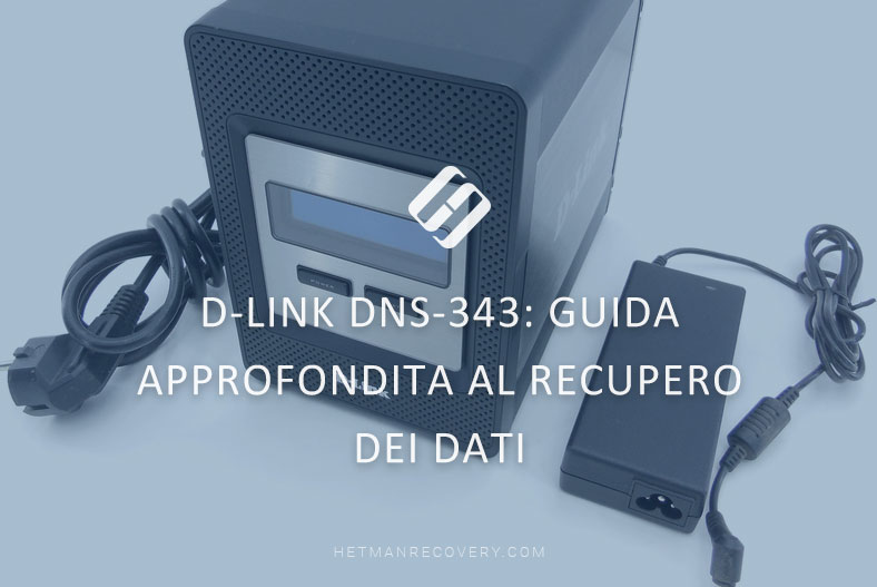 Recupero dati D-Link DNS-343: Guida approfondita Recupero dati D-Link DNS-343: Guida approfondita
