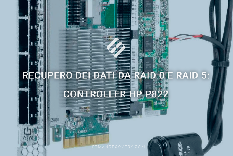 Recupero dei dati da RAID 0 e RAID 5: controller HP P822 Recupero dei dati da RAID 0 e RAID 5: controller HP P822