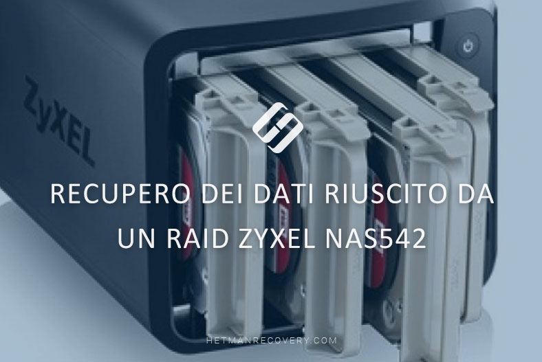 Problema risolto: recupero dei dati riuscito dal RAID del Zyxel NAS542 Problema risolto: recupero dei dati riuscito dal RAID del Zyxel NAS542