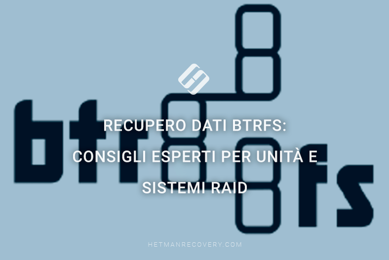Recupero dati BtrFS: consigli esperti per unità e sistemi RAID Recupero dati BtrFS: consigli esperti per unità e sistemi RAID