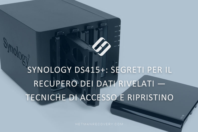 Synology DS415+: segreti per il recupero dei dati rivelati — tecniche di accesso e ripristino