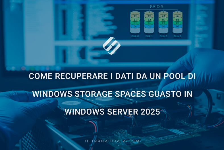 Come recuperare i dati da un pool di Windows Storage Spaces guasto in Windows Server 2025