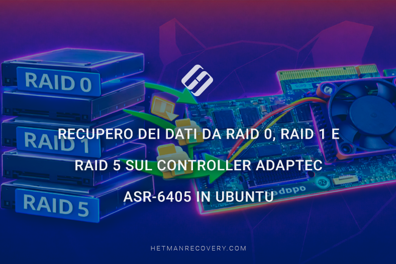 Recupero dei dati da RAID 0, RAID 1 e RAID 5 sul controller Adaptec ASR-6405 in Ubuntu