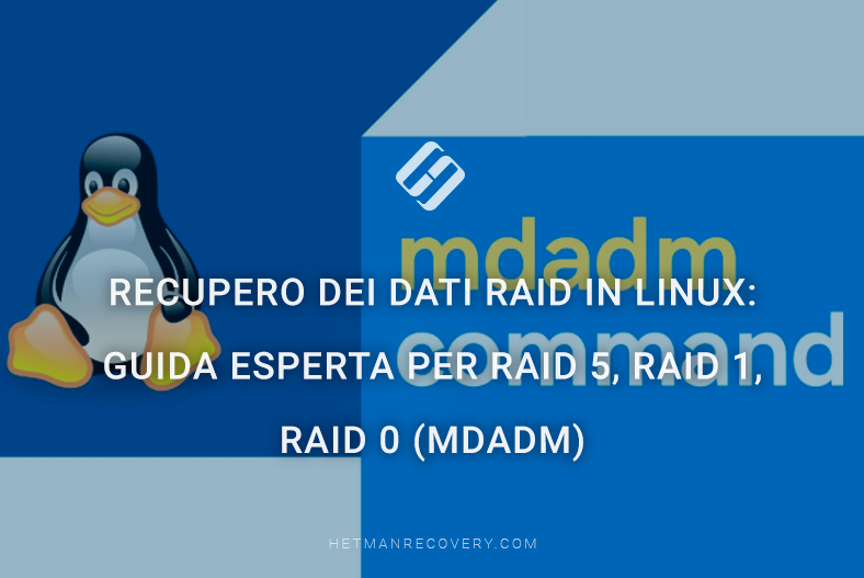 Recupero dei dati RAID in Linux: guida esperta per RAID 5, RAID 1, RAID 0 (mdadm)